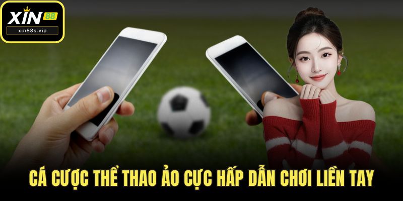 Thể Thao Xin88 - Sân Chơi Cá Cược Đẳng Cấp Quốc Tế! Cá cược thể thao ảo cực hấp dẫn chơi liền tay