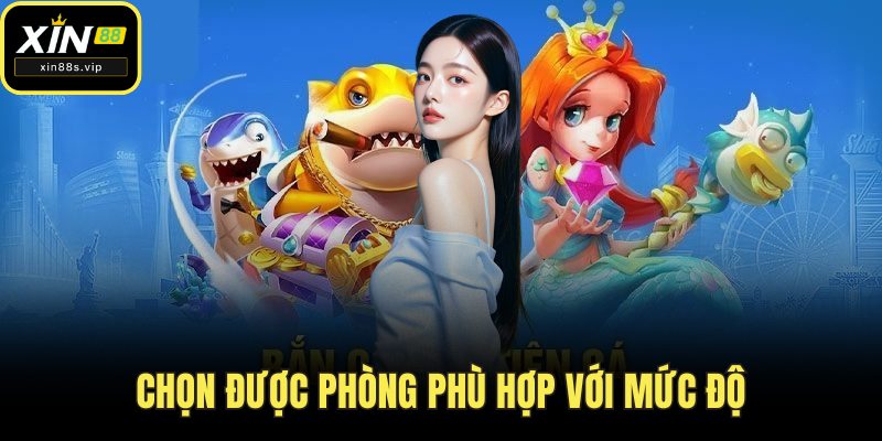 Bắn Cá Thần Tài - Hành Trình Săn Đầy Kịch Tính Tại Xin88 Chọn được phòng phù hợp với mức độ