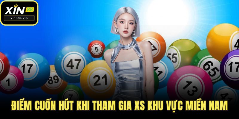 Xổ Số Miền Nam - Hướng Dẫn Chơi và Bí Quyết Soi Cầu Hiệu Quả Từ XIN88 Điểm cuốn hút khi tham gia XS khu vực miền Nam