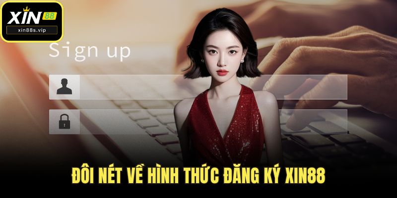 Đăng Ký XIN88 Đôi nét về hình thức đăng ký XIN88