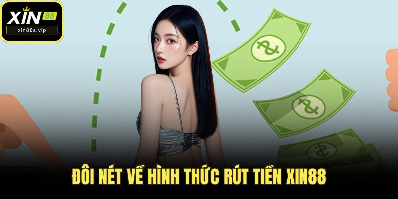 Rút Tiền XIN88 Đôi nét về hình thức rút tiền XIN88