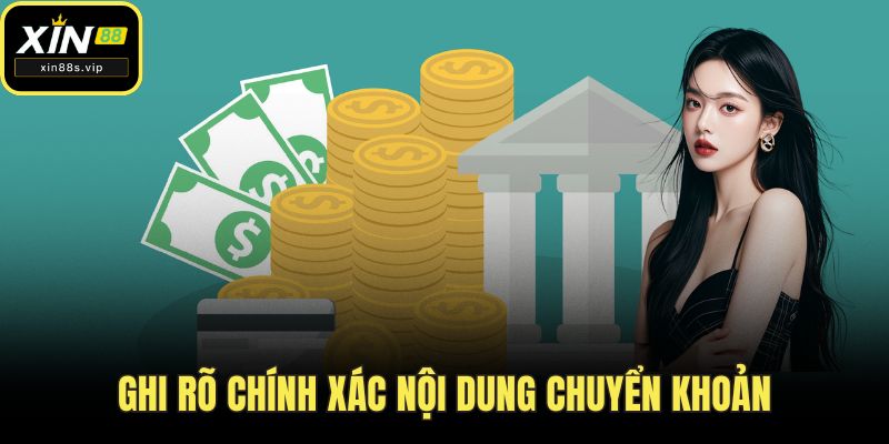 Nạp Tiền XIN88 Ghi rõ chính xác nội dung chuyển khoản
