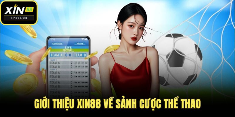 Giới thiệu Xin88 về sảnh cược thể thao