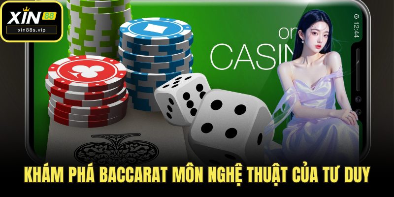 Casino Xin88 Mang Đến Một Thiên Đường Sòng Bài Sống Động Khám phá Baccarat môn nghệ thuật của tư duy