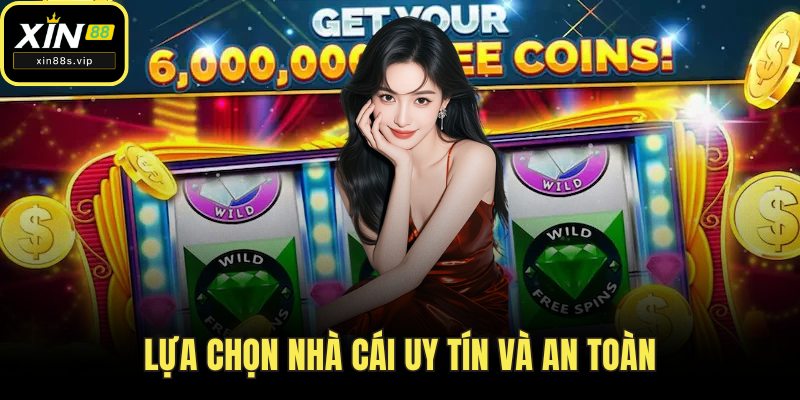 Siêu Nổ Hũ Xin88 – Nơi Bùng Nổ Vận May, Rinh Quà Cực Khủng Lựa chọn nhà cái uy tín và an toàn