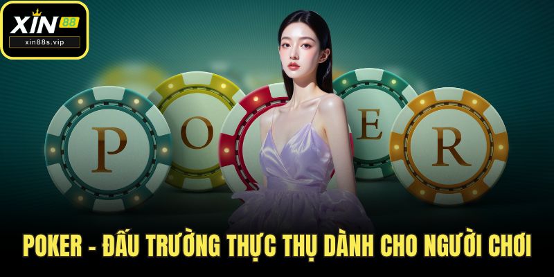 Thùng Phá Sảnh - Chinh Phục Mọi ván đấu Cùng Xin88 Poker - Đấu trường thực thụ dành cho người chơi