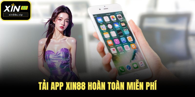 Tải App Xin88 Tải app Xin88 hoàn toàn miễn phí