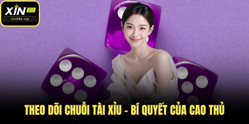 Theo dõi chuỗi tài xỉu – Bí quyết của cao thủ