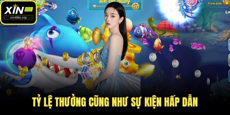 Bắn Cá Thần Tài - Hành Trình Săn Đầy Kịch Tính Tại Xin88 Tỷ lệ thưởng cũng như sự kiện hấp dẫn